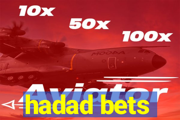 hadad bets