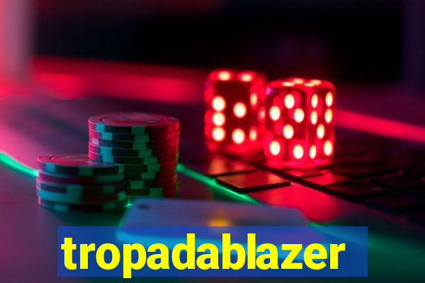 tropadablazer