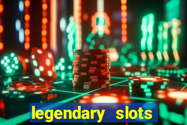 legendary slots paga mesmo