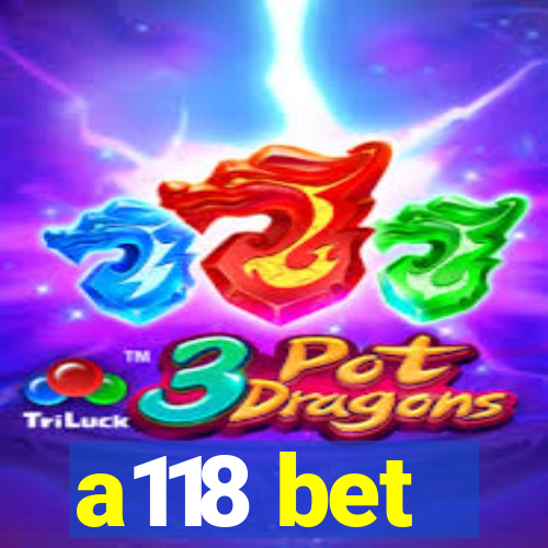 a118 bet