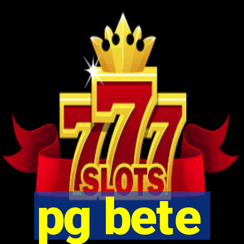 pg bete