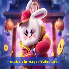 stake vip wager calculator