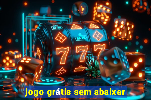 jogo grátis sem abaixar