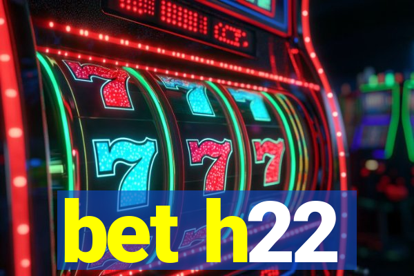 bet h22