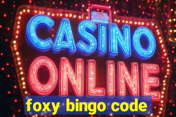 foxy bingo code