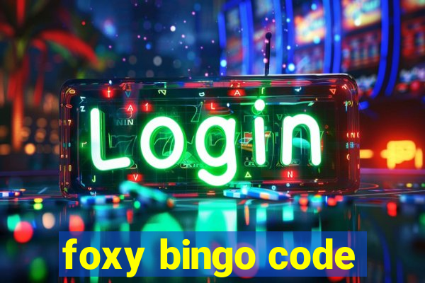 foxy bingo code