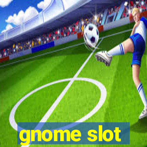 gnome slot