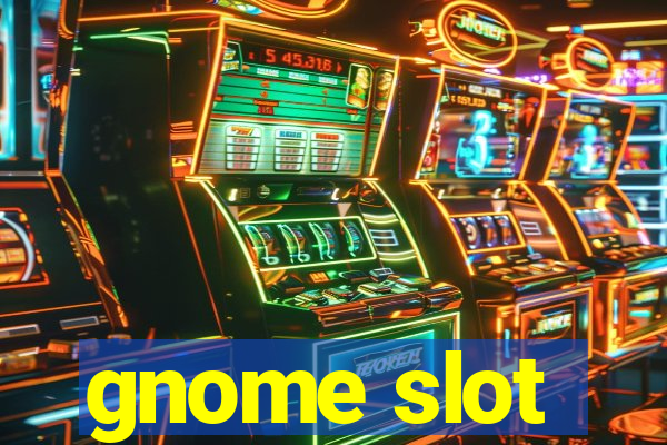 gnome slot