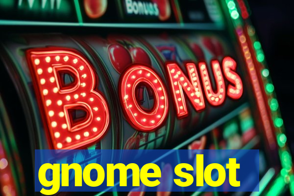 gnome slot