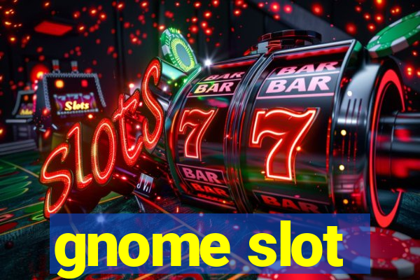 gnome slot