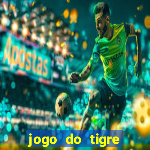 jogo do tigre ganhar dinheiro no cadastro