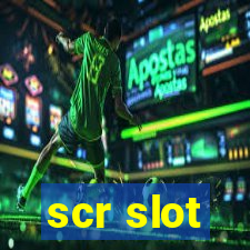 scr slot