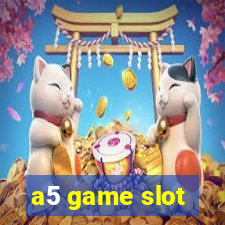 a5 game slot