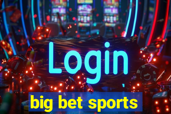 big bet sports