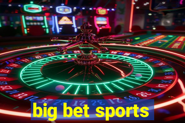 big bet sports