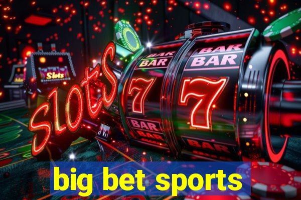 big bet sports