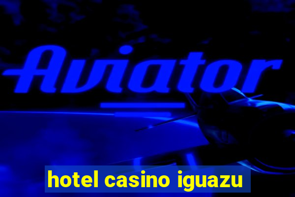 hotel casino iguazu