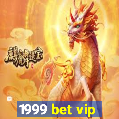 1999 bet vip