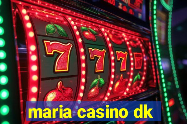 maria casino dk