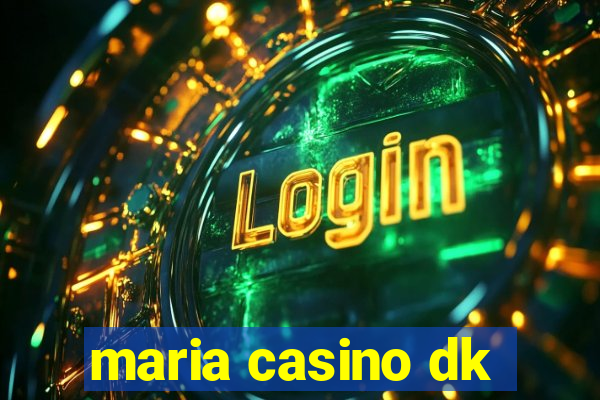 maria casino dk