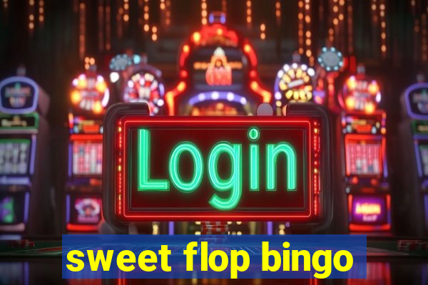 sweet flop bingo