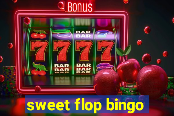 sweet flop bingo