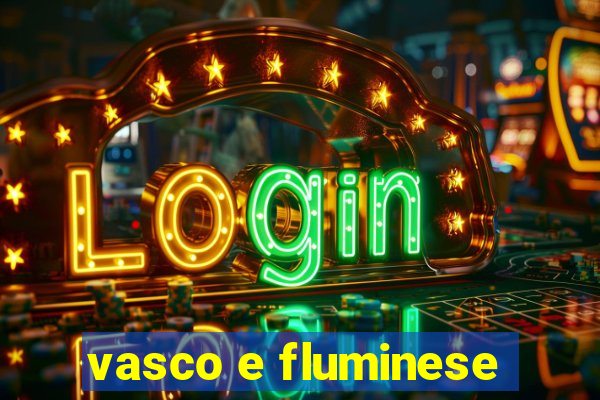 vasco e fluminese