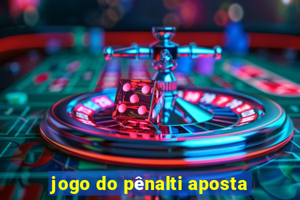 jogo do pênalti aposta