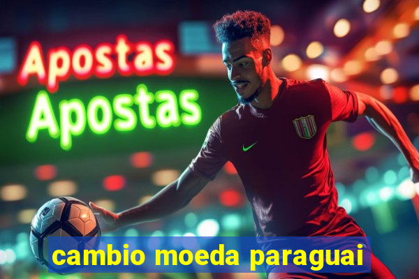 cambio moeda paraguai