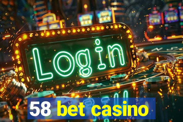 58 bet casino