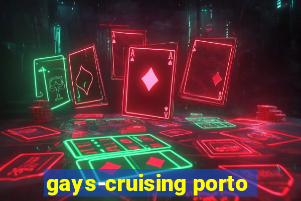 gays-cruising porto