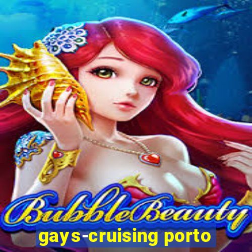 gays-cruising porto