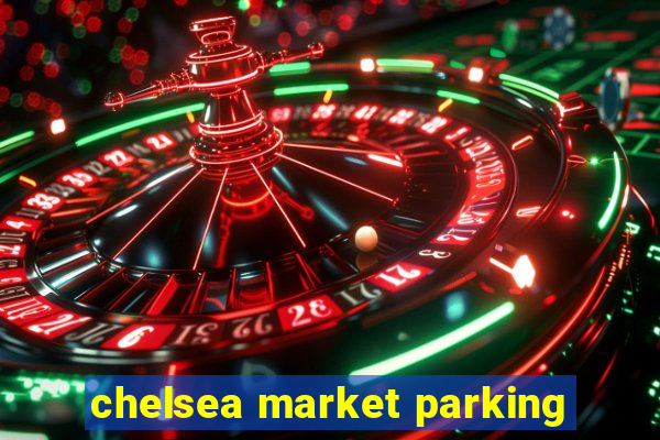 chelsea market parking