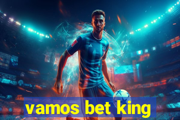 vamos bet king