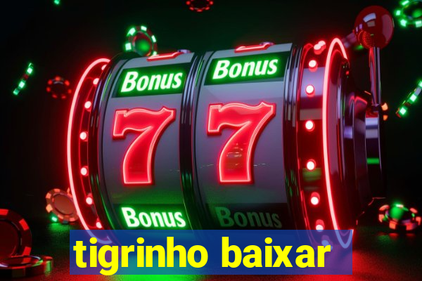 tigrinho baixar