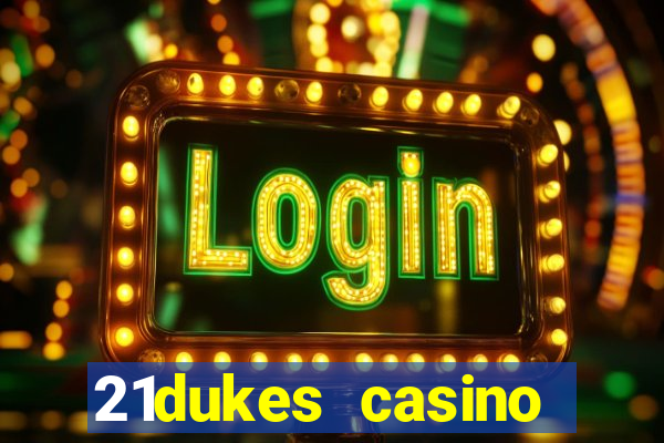 21dukes casino bonus codes 2021