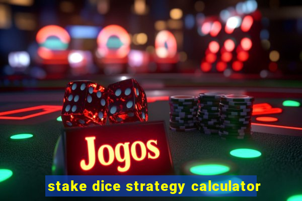 stake dice strategy calculator