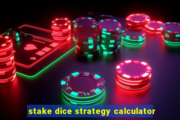 stake dice strategy calculator