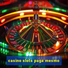 casino slots paga mesmo