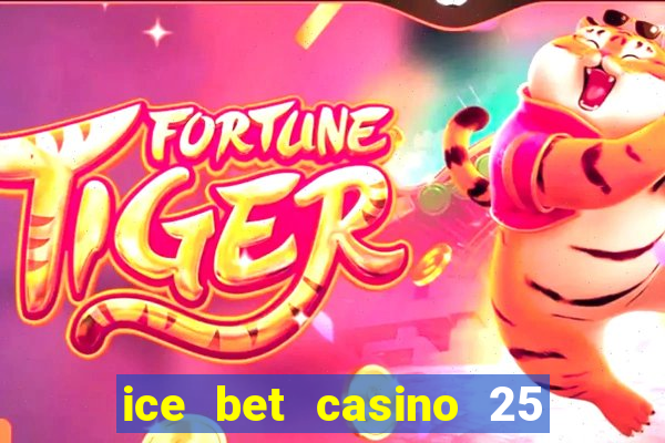 ice bet casino 25 free spins