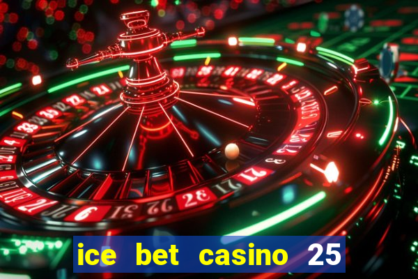 ice bet casino 25 free spins