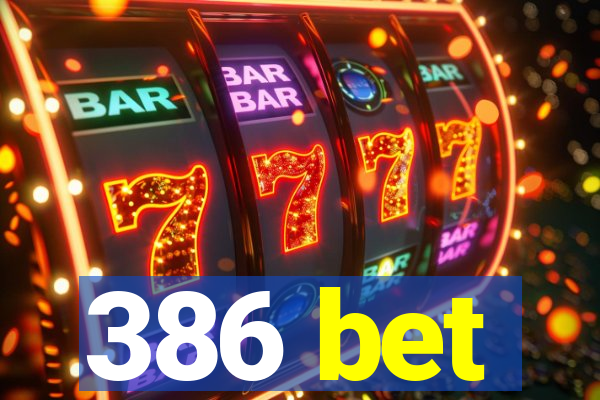 386 bet