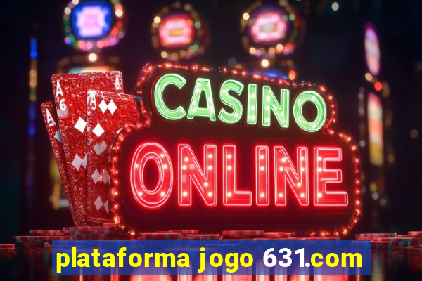 plataforma jogo 631.com