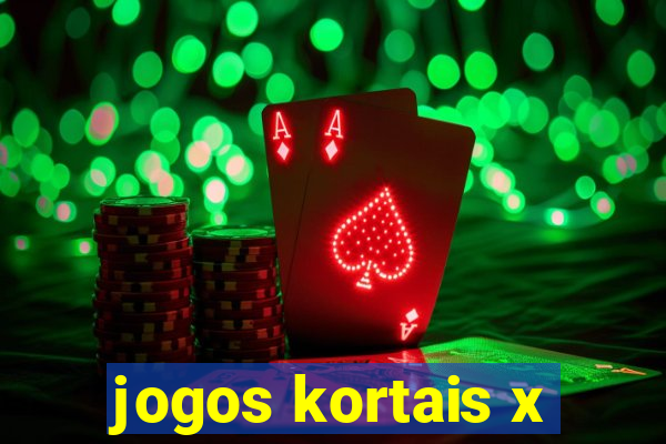 jogos kortais x