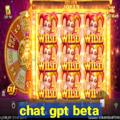 chat gpt beta