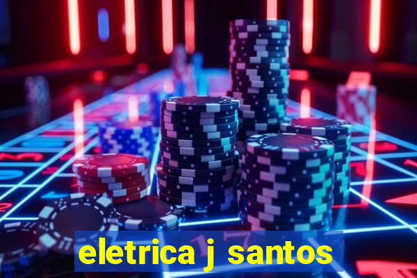 eletrica j santos