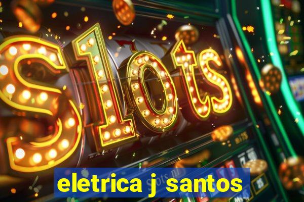 eletrica j santos