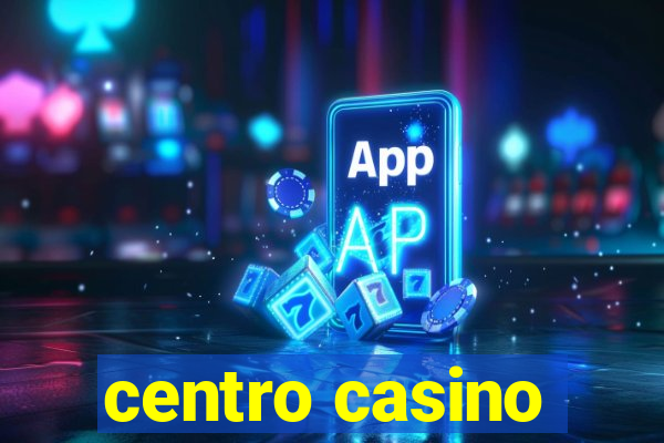 centro casino