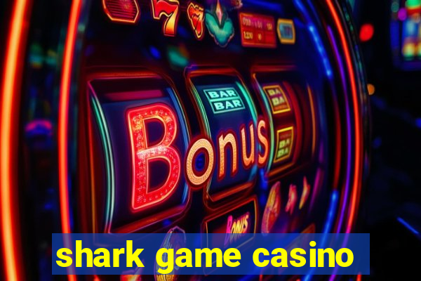 shark game casino