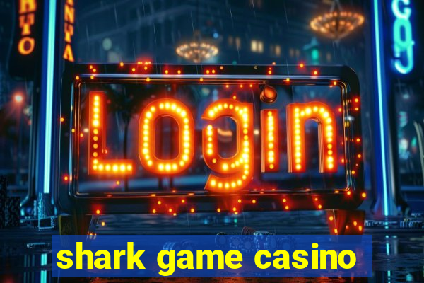 shark game casino